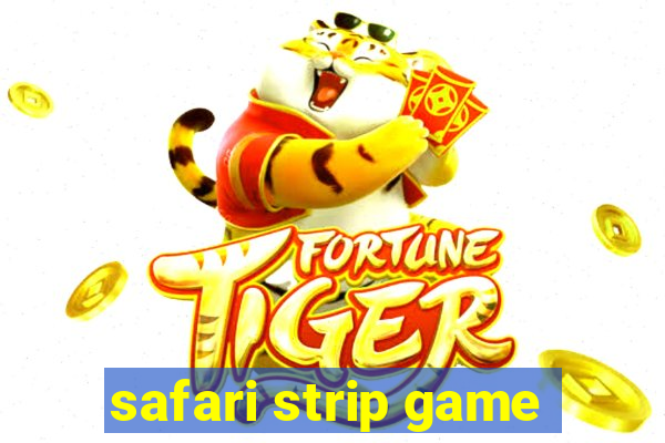 safari strip game